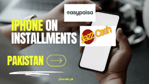 How to Buy iPhone on Installments from JazzCash & EasyPaisa