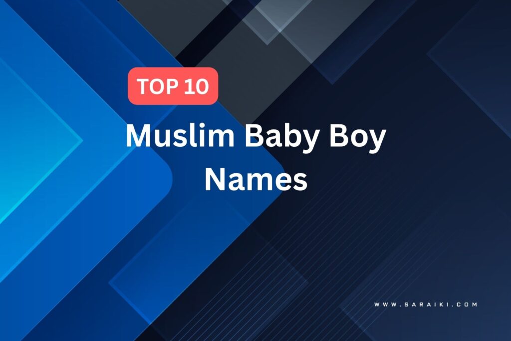 Top 10 Muslim Baby Names in Pakistan (With Meanings & Urdu Spelling)