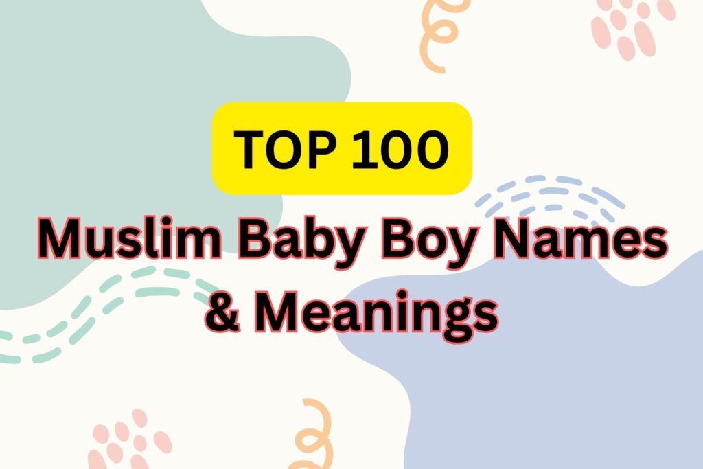 Top 100 Muslim Baby Boy Names with Meanings in Urdu